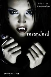 Icon image Veranderd (Boek #1 van De Vampierverslagen)