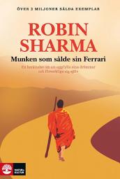 Icon image Munken som sålde sin Ferrari : en berättelse om att uppfylla sina drömmar och förverkliga sig själv