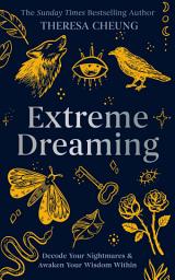 Icon image Extreme Dreaming: Decode Your Nightmares & Awaken Your Wisdom Within