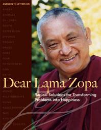 Icon image Dear Lama Zopa: Radical Solutions for Transforming Problems into Happiness
