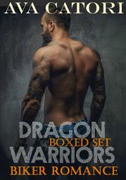 Icon image Dragon Warriors Biker Romance: Boxed Set: A Bad Boy Biker Romance, MC Biker Romance, Complete Series