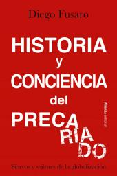 Icon image Historia y conciencia del precariado: Siervos y señores de la globalización
