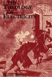 Icon image The Theology of Electricity: On the Encounter and Explanation of Theology and Science in the 17th and 18th Centuries