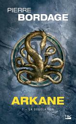 Icon image Arkane ,T1 : La désolation