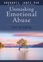 Icon image Unmasking Emotional Abuse: Start the Healing