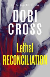 Icon image Lethal Reconciliation: A gripping medical thriller