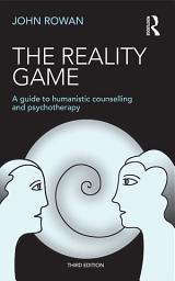 Icon image The Reality Game: A Guide to Humanistic Counselling and Psychotherapy, Edition 3