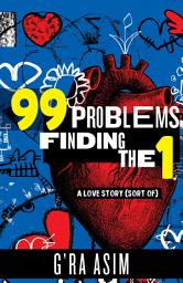 Icon image 99 Problems Finding the 1: a love story (sort of)