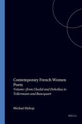 Icon image Contemporary French Women Poets, Volume I: Fom Chedid and Dohollau to Tellermann and Bancquart