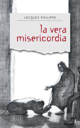 Icon image La vera misericordia