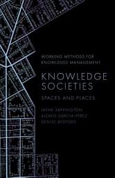 Icon image Knowledge Societies: Spaces and Places