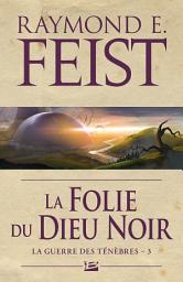 Icon image La Guerre des ténèbres, T3 : La Folie du dieu noir