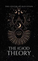 Icon image The (G)od Theory: Discover the Power Within
