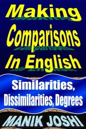 Icon image Making Comparisons in English: Similarities, Dissimilarities, Degrees