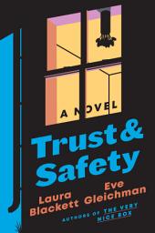 Icon image Trust and Safety: A Novel