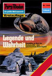Icon image Perry Rhodan 1444: Legende und Wahrheit: Perry Rhodan-Zyklus "Die Cantaro"