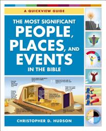 Icon image The Most Significant People, Places, and Events in the Bible: A Quickview Guide