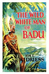 Icon image The Wild White Man of Badu