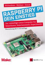 Icon image Raspberry Pi – dein Einstieg: Der vielseitige Linux-Computer für Smarthome, Entertainment, Experimente