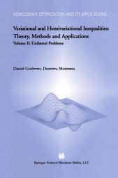 Icon image Variational and Hemivariational Inequalities - Theory, Methods and Applications: Volume II: Unilateral Problems
