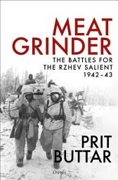 Icon image Meat Grinder: The Battles for the Rzhev Salient, 194243
