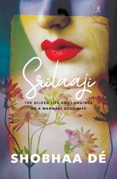 Icon image Srilaaji: The Gilded Life and Longings of a Marwari Goodwife