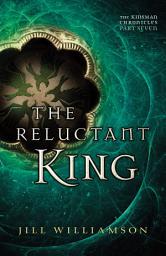Icon image The Reluctant King (The Kinsman Chronicles): Part 7