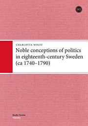 Icon image Noble conceptions of politics in eighteenth-century Sweden (ca 1740–1790)