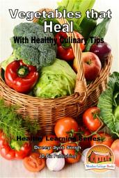 Icon image Vegetables that Heal - With Healthy Culinary Tips