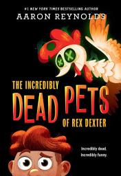Icon image The Incredibly Dead Pets of Rex Dexter: Volume 1