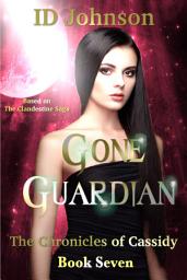 Icon image Gone Guardian: The Chronicles of Cassidy Book 7