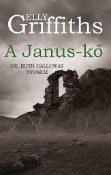 Icon image A Janus-kő: Dr. Ruth Galloway nyomoz