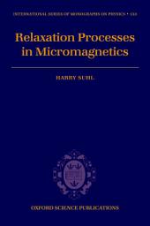 Icon image Relaxation Processes in Micromagnetics