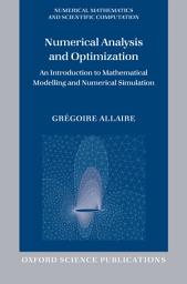 Icon image Numerical Analysis and Optimization: An Introduction to Mathematical Modelling and Numerical Simulation