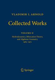 Icon image Vladimir I. Arnold - Collected Works: Hydrodynamics, Bifurcation Theory, and Algebraic Geometry 1965-1972