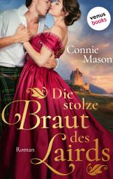 Icon image Die stolze Braut des Lairds: Roman | In den rauen Highlands entflammt eine Leidenschaft, die alles herausfordert