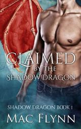 Icon image Claimed By the Shadow Dragon: Shadow Dragon Book 1 (Dragon Shifter Romance)