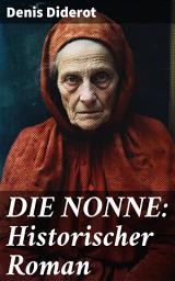 Icon image DIE NONNE: Historischer Roman: Basiert auf der Tatsache