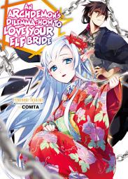 Icon image An Archdemon's Dilemma: How to Love Your Elf Bride: An Archdemon's Dilemma: How to Love Your Elf Bride: Volume 7