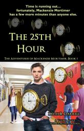 Icon image The 25th Hour: The Adventures of Mackenzie Mortimer, #1