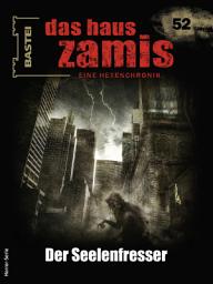 Icon image Das Haus Zamis 52: Der Seelenfresser