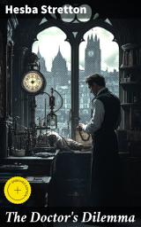 Icon image The Doctor's Dilemma: Enriched edition. Ethical Struggles and Moral Dilemmas in Victorian Medicine