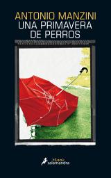 Icon image Una primavera de perros (Subjefe Rocco Schiavone 3)