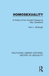 Icon image Homosexuality: A History (From Ancient Greece to Gay Liberation)
