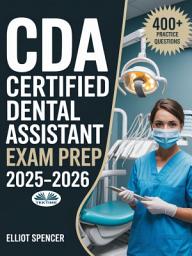 Icon image Cda certified dental assistant exam prep 2025–2026: Study guide with 400+ practice tests, full-length exams, strategies & tips to pass on your first try