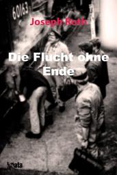 Icon image Die Flucht ohne Ende: Ein Bericht