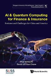 Icon image AI & Quantum Computing for Finance & Insurance: Fortunes and Challenges for China and America
