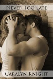 Icon image Never Too Late: An Erotic Fantasy