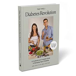 Icon image The Type 2 Diabetes Revolution: A Cookbook and Complete Guide to Managing Type 2 Diabetes