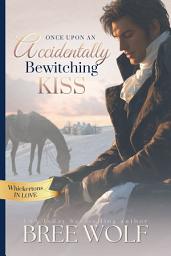 Icon image Once Upon an Accidentally Bewitching Kiss: Troy's story